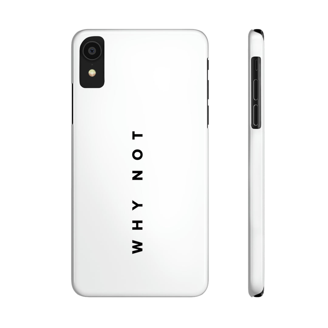 "WHY NOT" Exclusive Phone Case