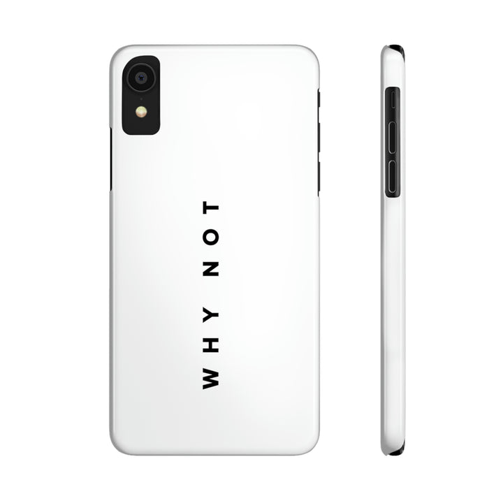 "WHY NOT" Exclusive Phone Case