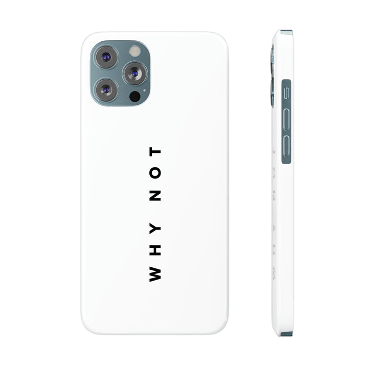 "WHY NOT" Exclusive Phone Case