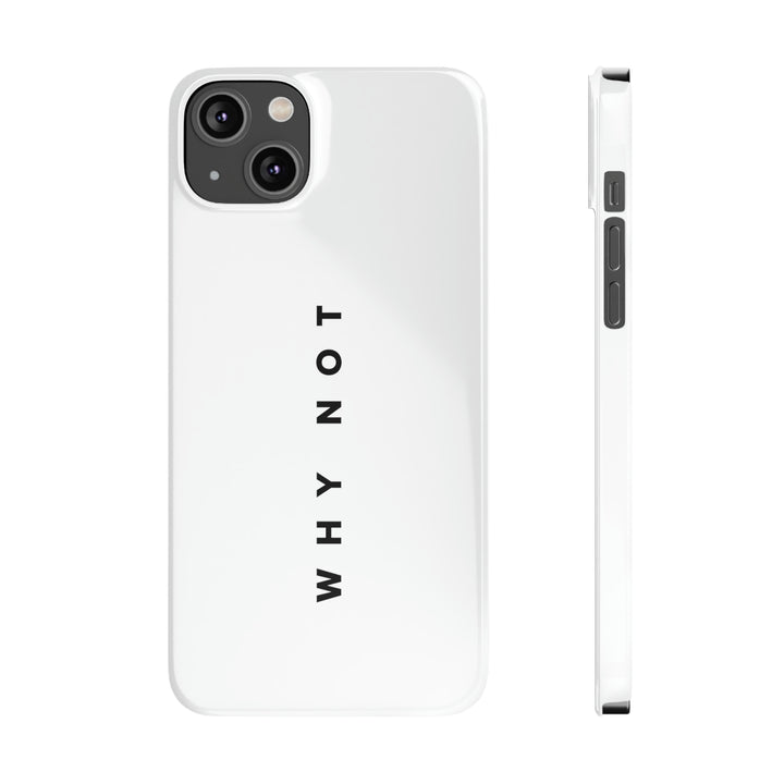 "WHY NOT" Exclusive Phone Case