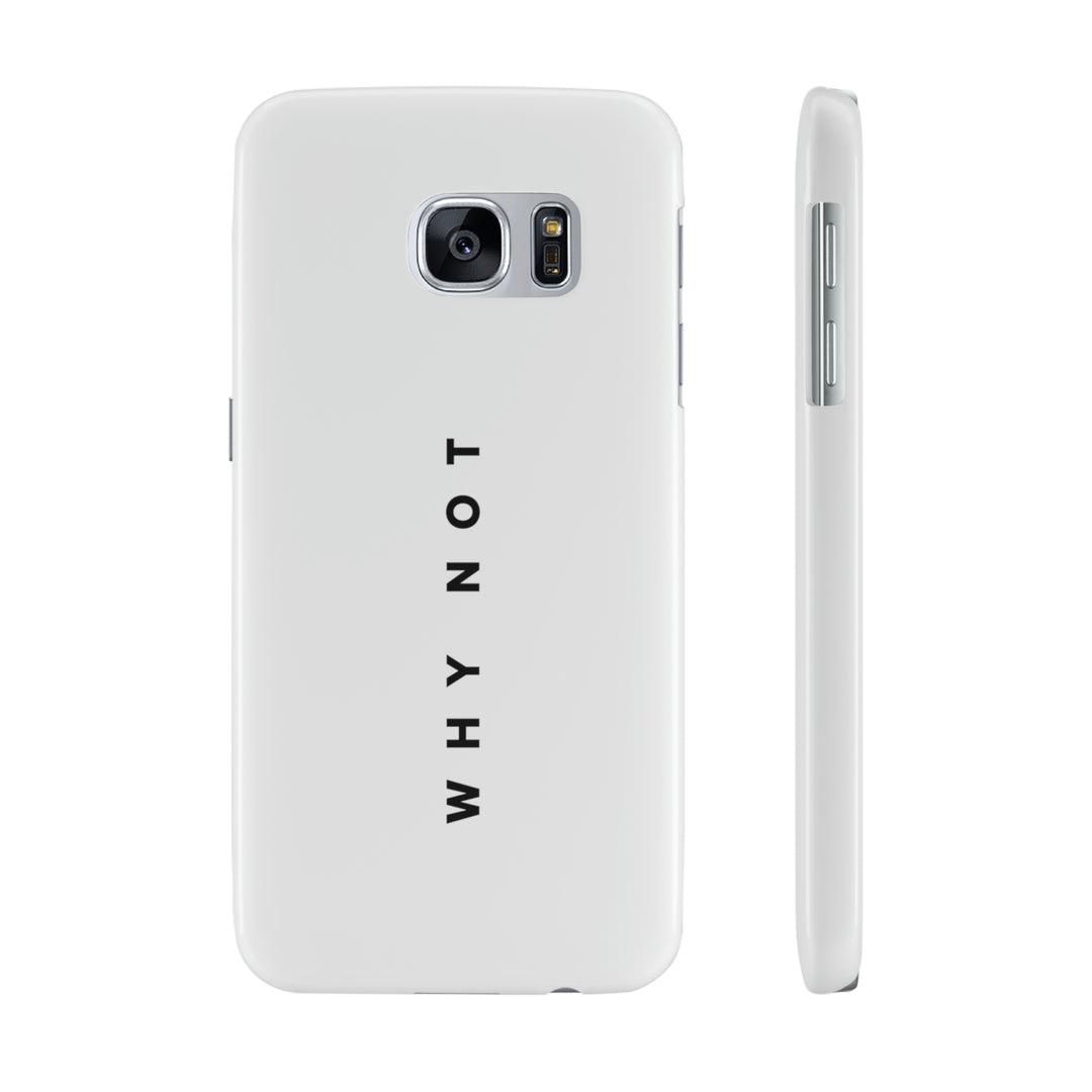 "WHY NOT" Exclusive Phone Case