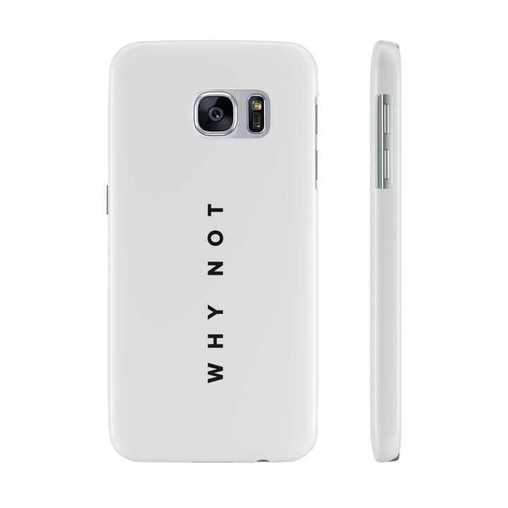 "WHY NOT" Exclusive Phone Case
