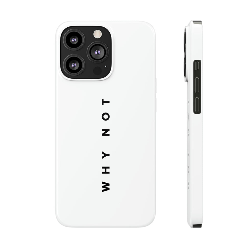 "WHY NOT" Exclusive Phone Case
