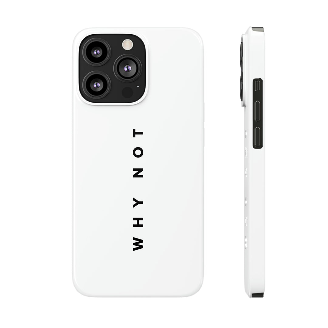 "WHY NOT" Exclusive Phone Case
