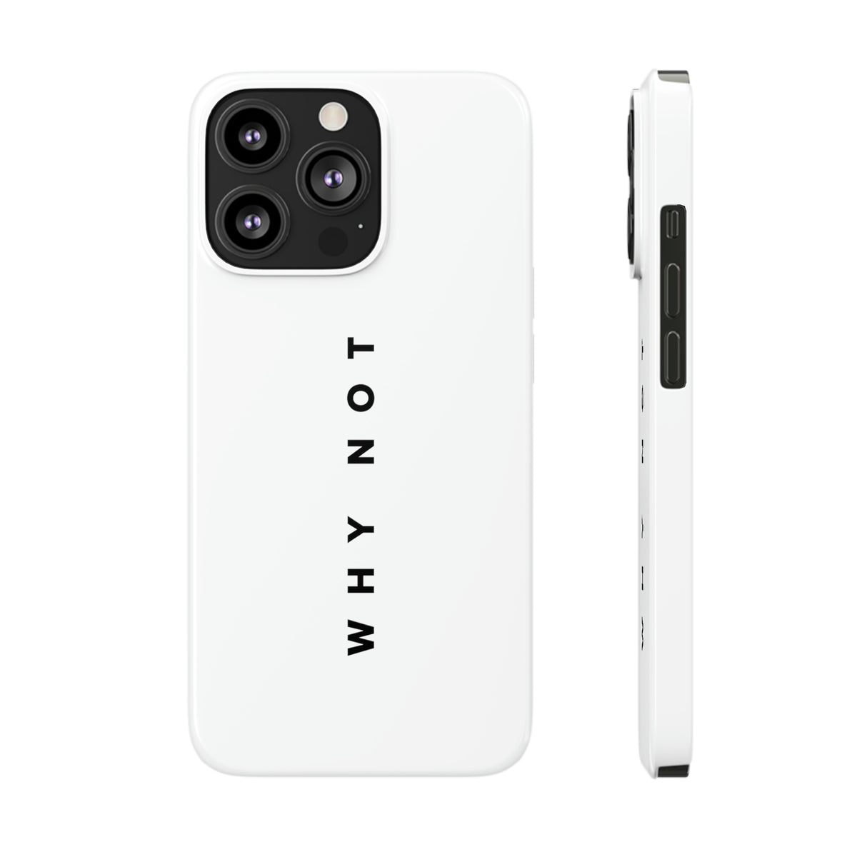 "WHY NOT" Exclusive Phone Case
