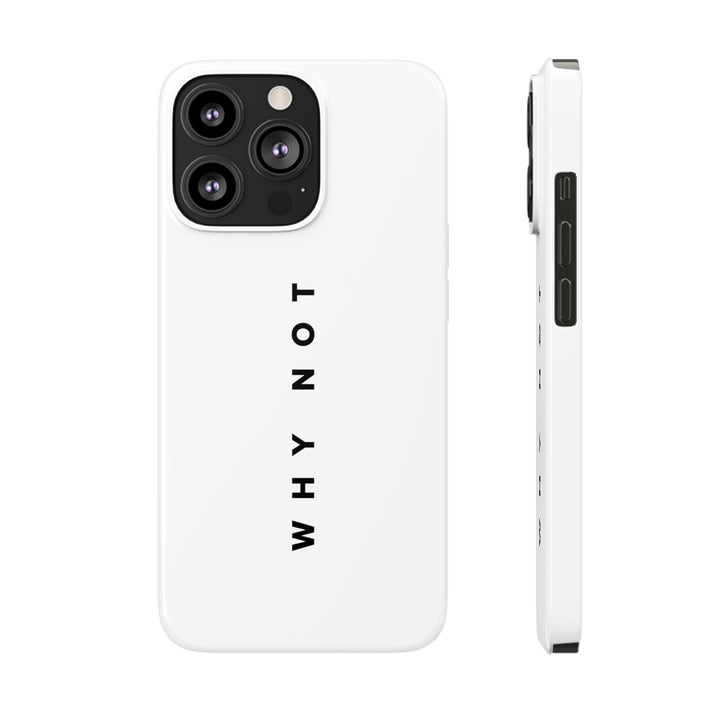 "WHY NOT" Exclusive Phone Case