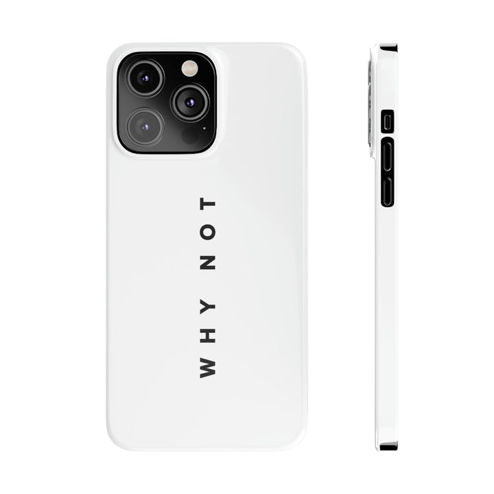 "WHY NOT" Exclusive Phone Case
