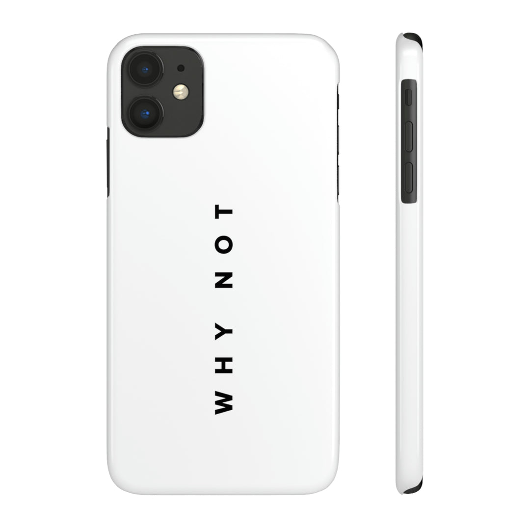 "WHY NOT" Exclusive Phone Case