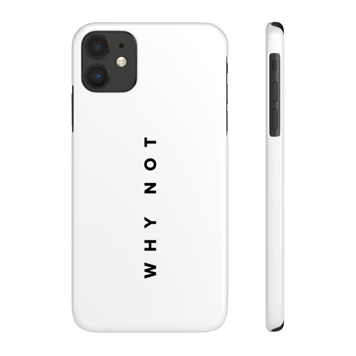 "WHY NOT" Exclusive Phone Case