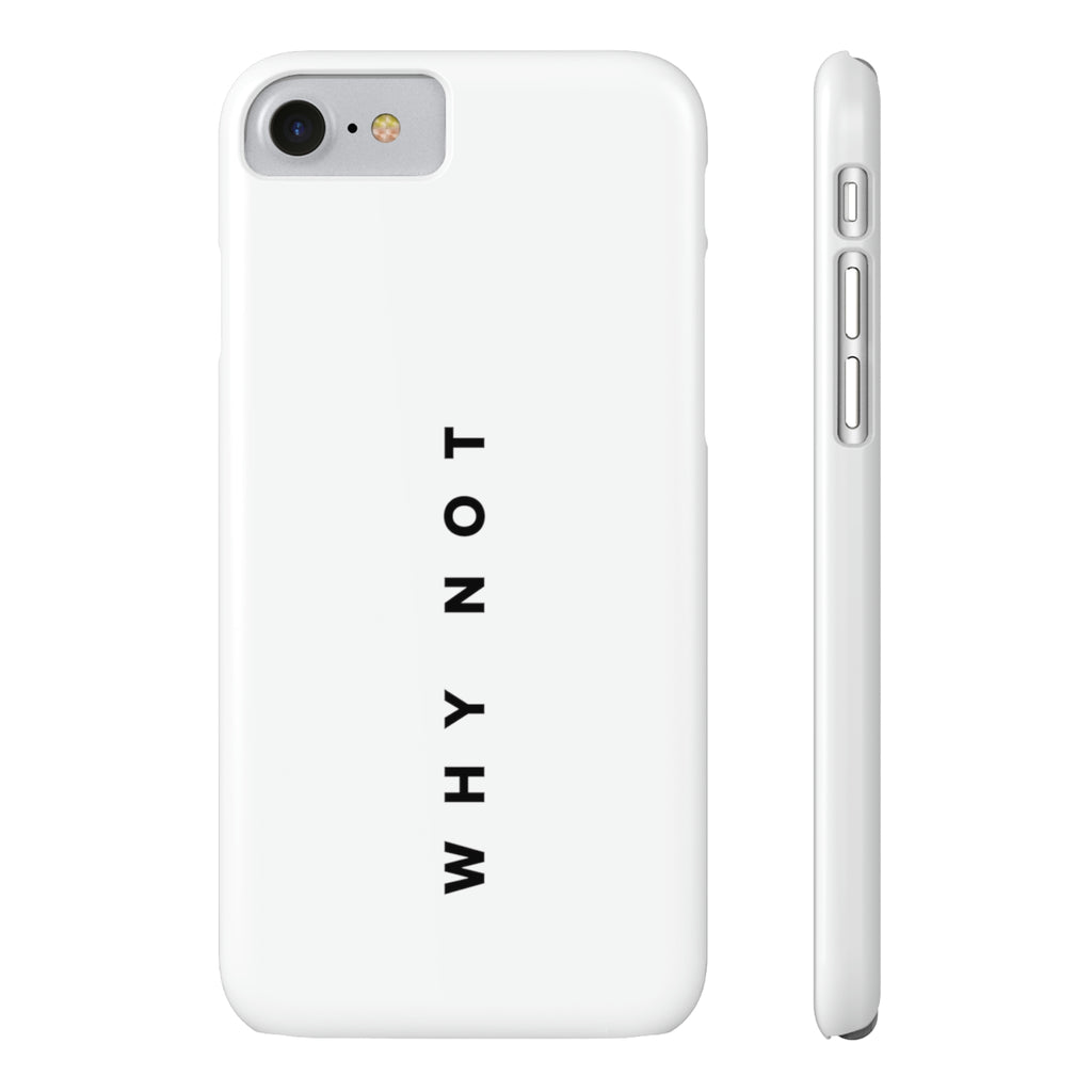 "WHY NOT" Exclusive Phone Case