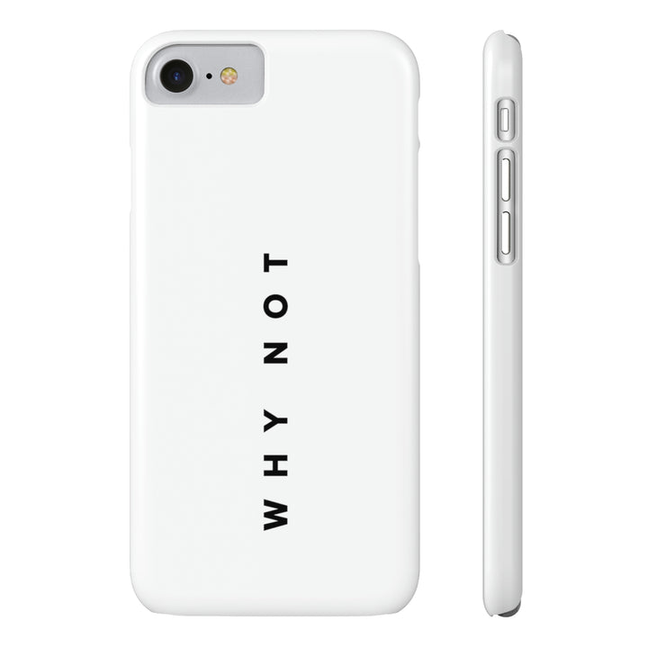 "WHY NOT" Exclusive Phone Case