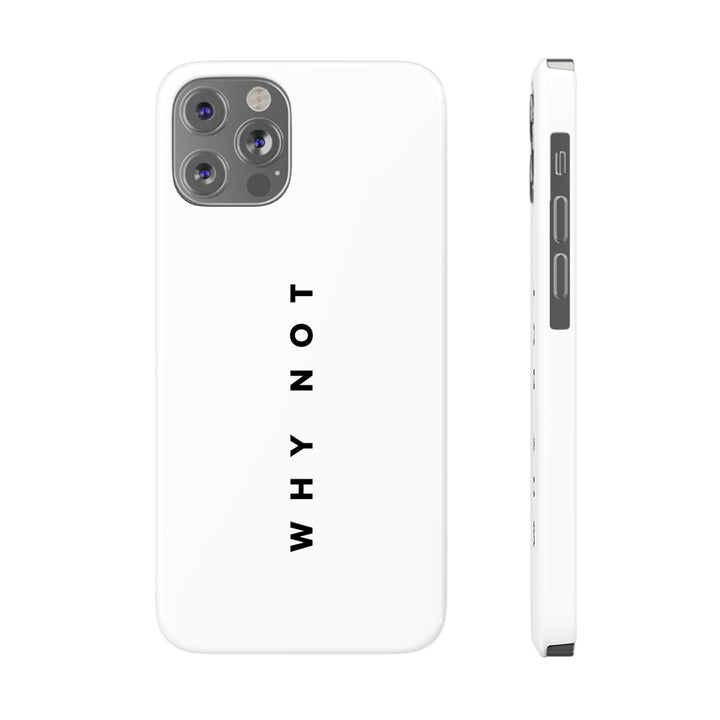 "WHY NOT" Exclusive Phone Case