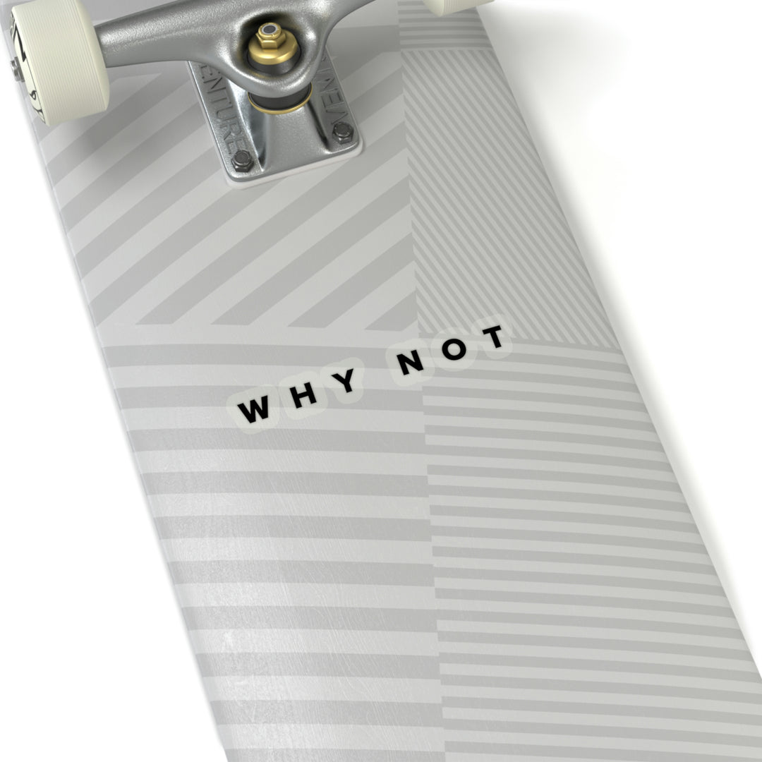 "Why Not" Exclusive Sticker