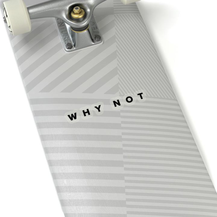 "Why Not" Exclusive Sticker