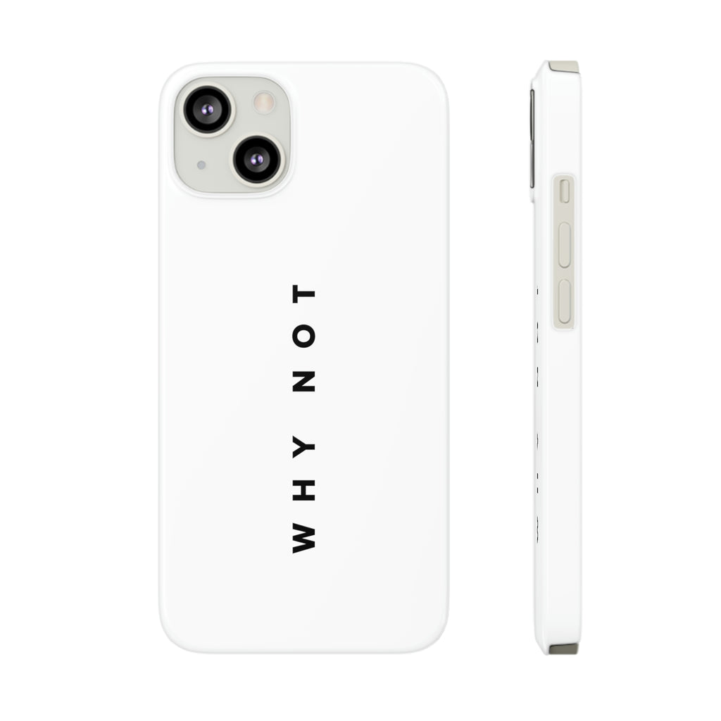 "WHY NOT" Exclusive Phone Case