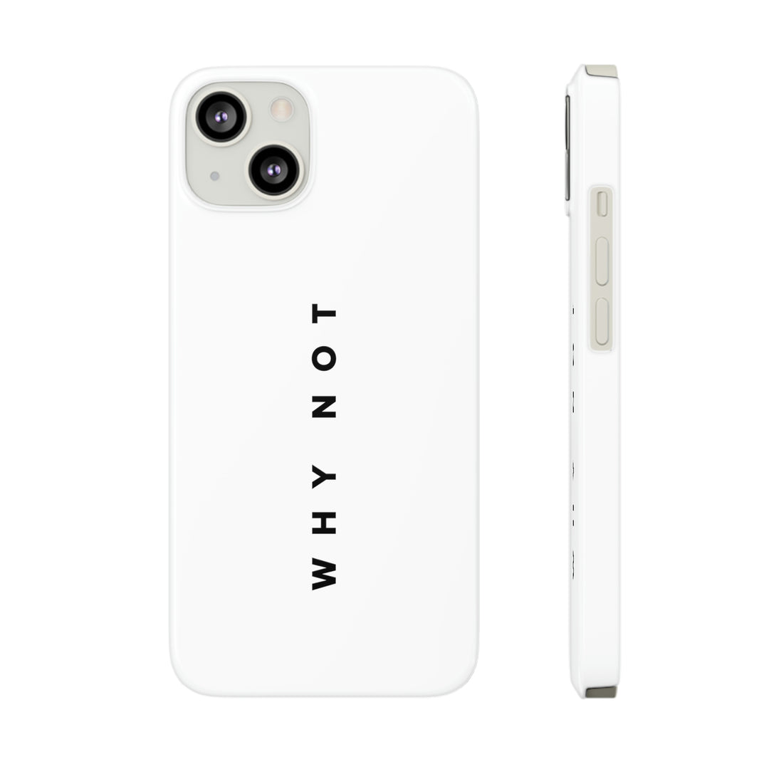 "WHY NOT" Exclusive Phone Case