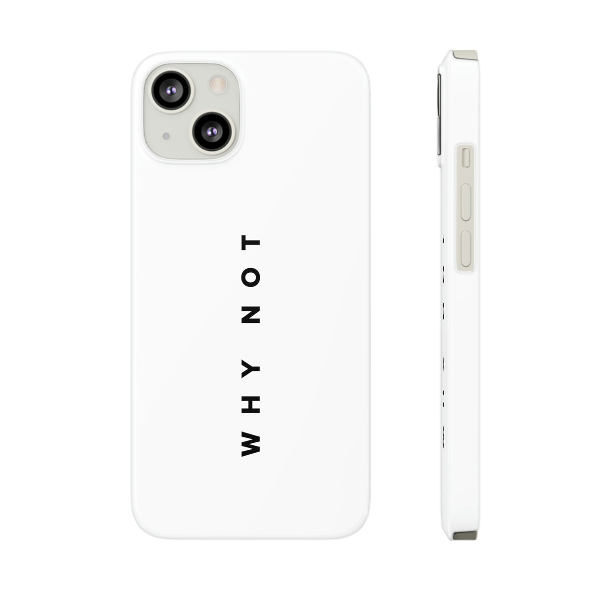 "WHY NOT" Exclusive Phone Case