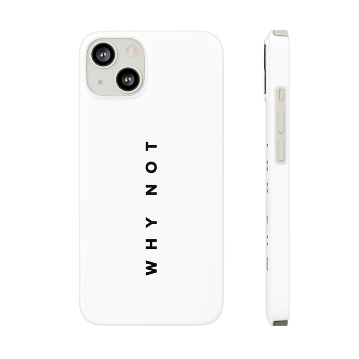"WHY NOT" Exclusive Phone Case