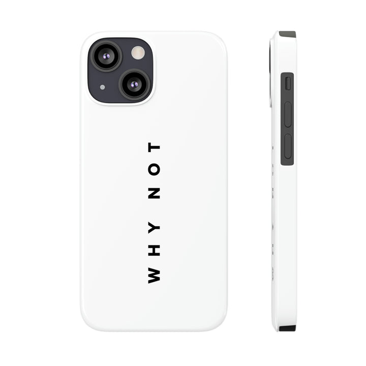 "WHY NOT" Exclusive Phone Case