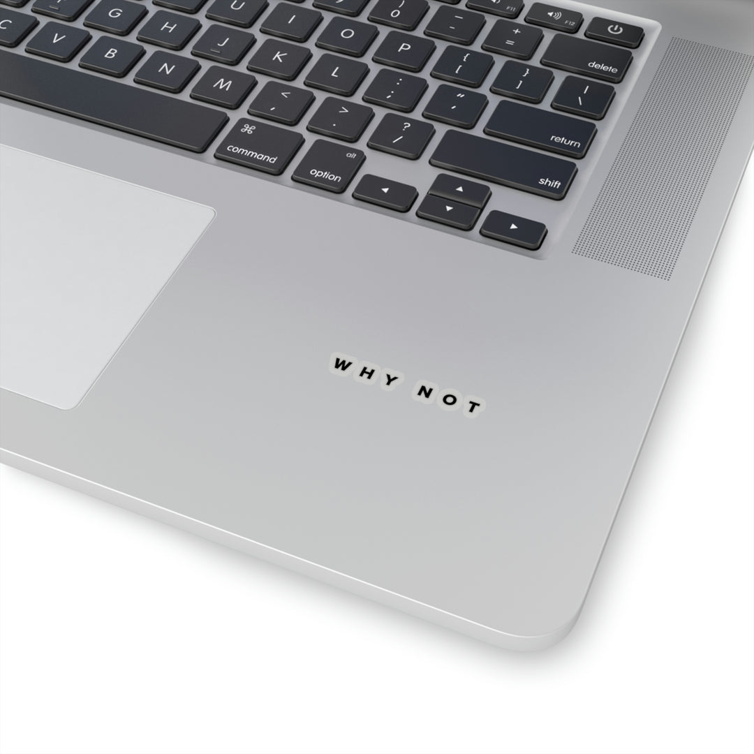 "Why Not" Exclusive Sticker
