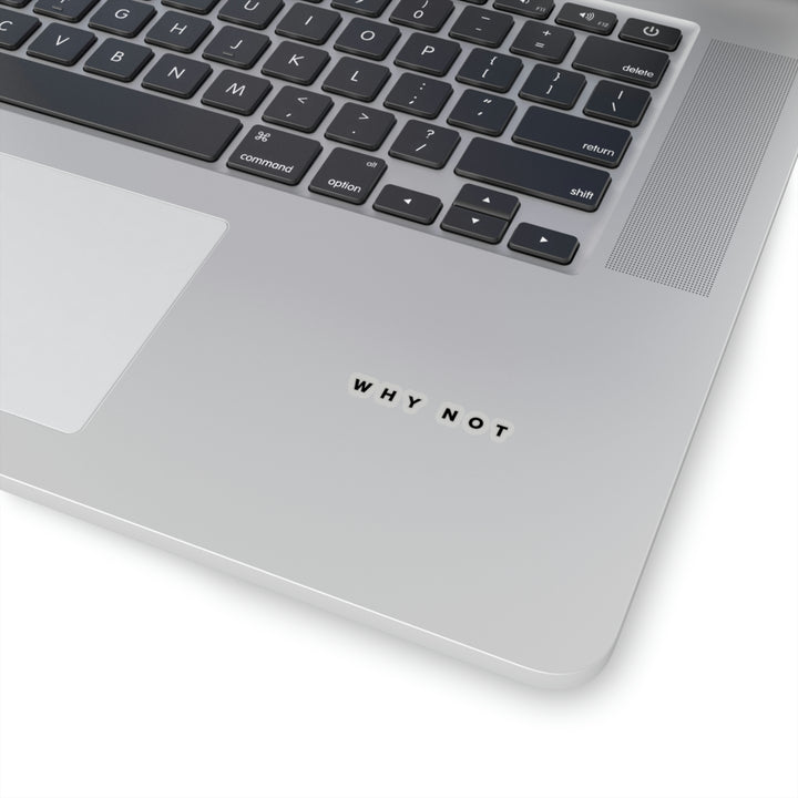 "Why Not" Exclusive Sticker