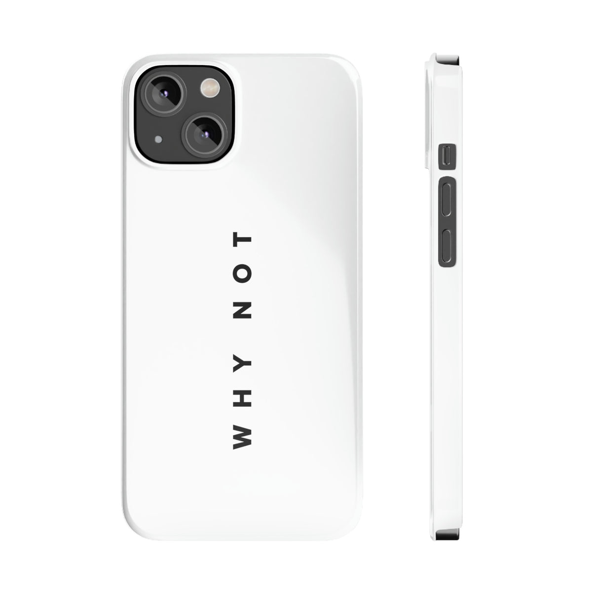 "WHY NOT" Exclusive Phone Case