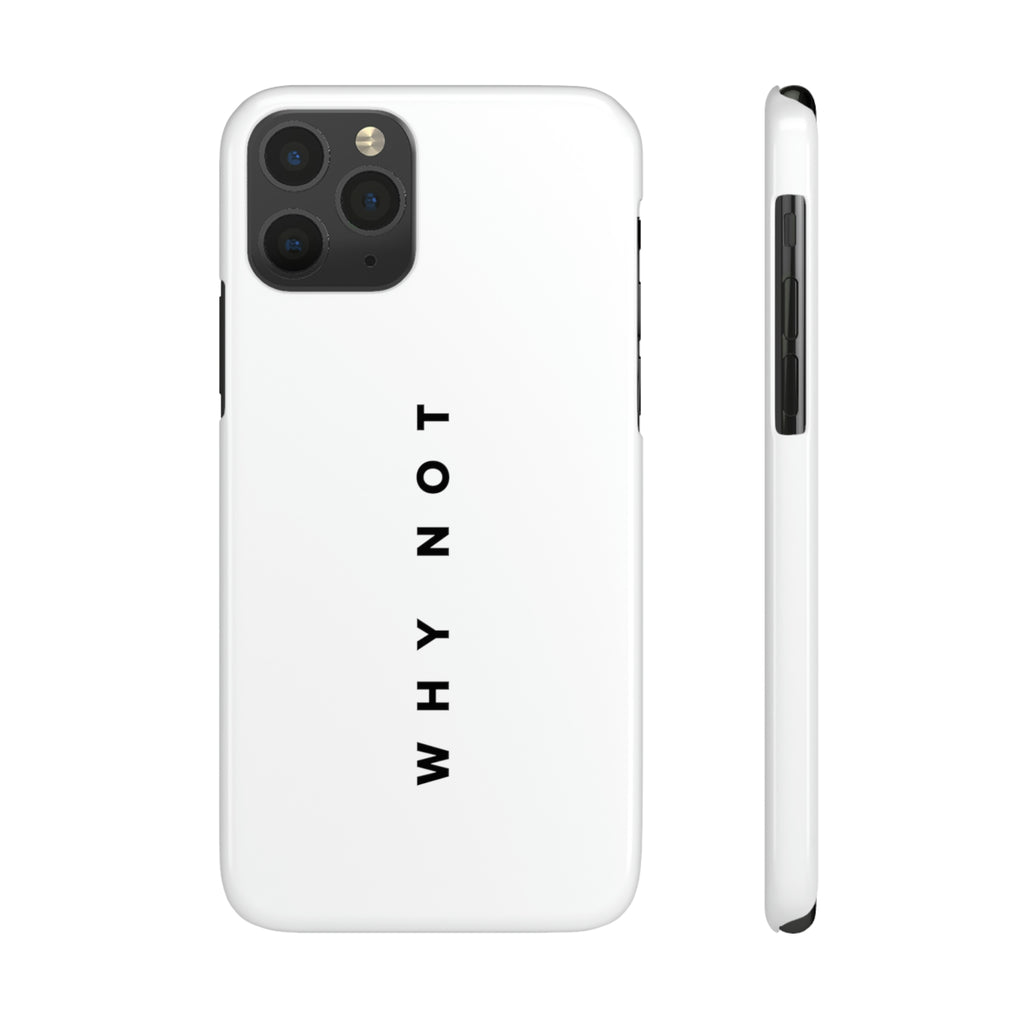"WHY NOT" Exclusive Phone Case