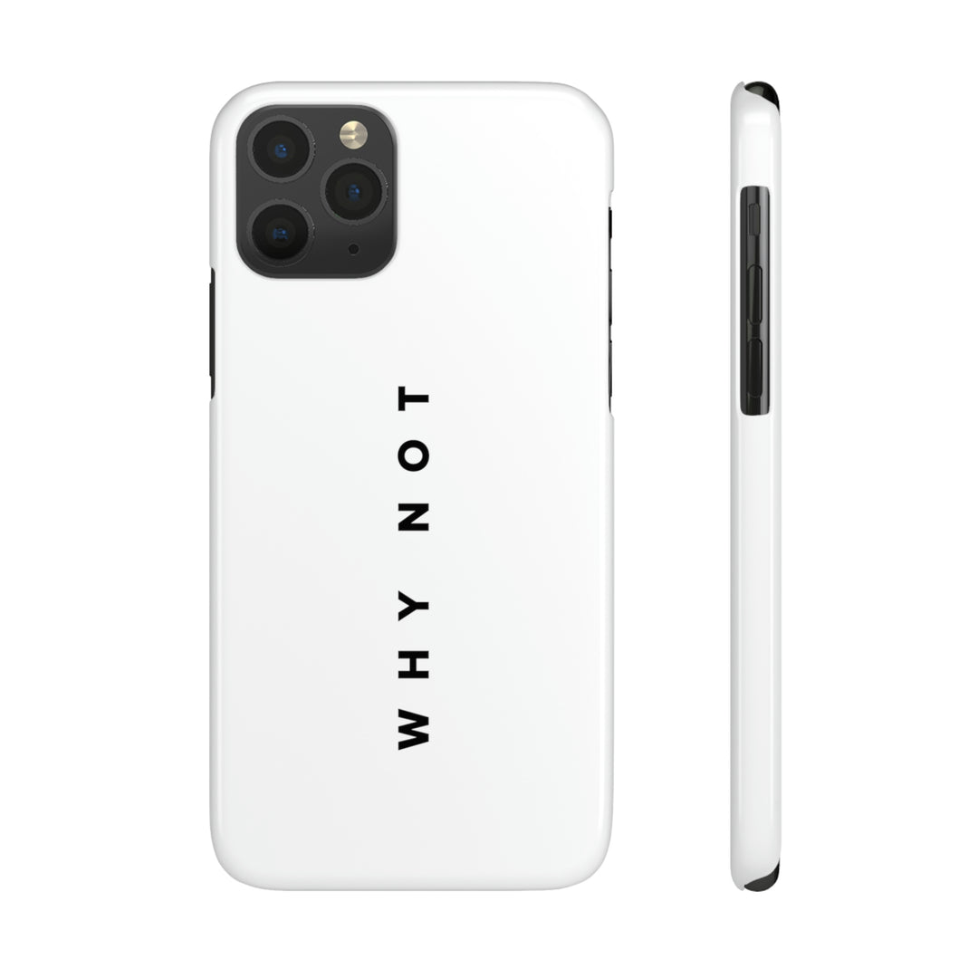 "WHY NOT" Exclusive Phone Case