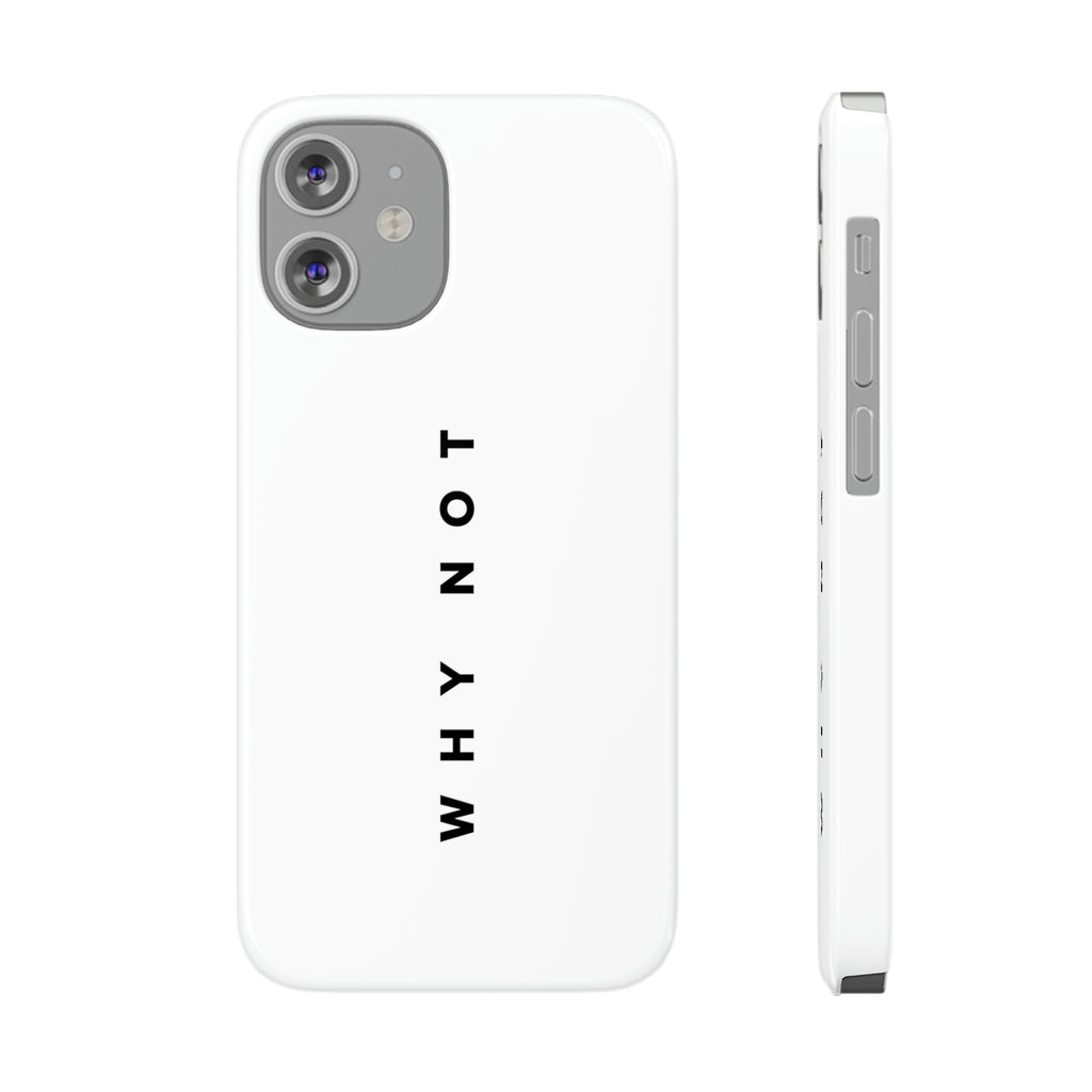 "WHY NOT" Exclusive Phone Case