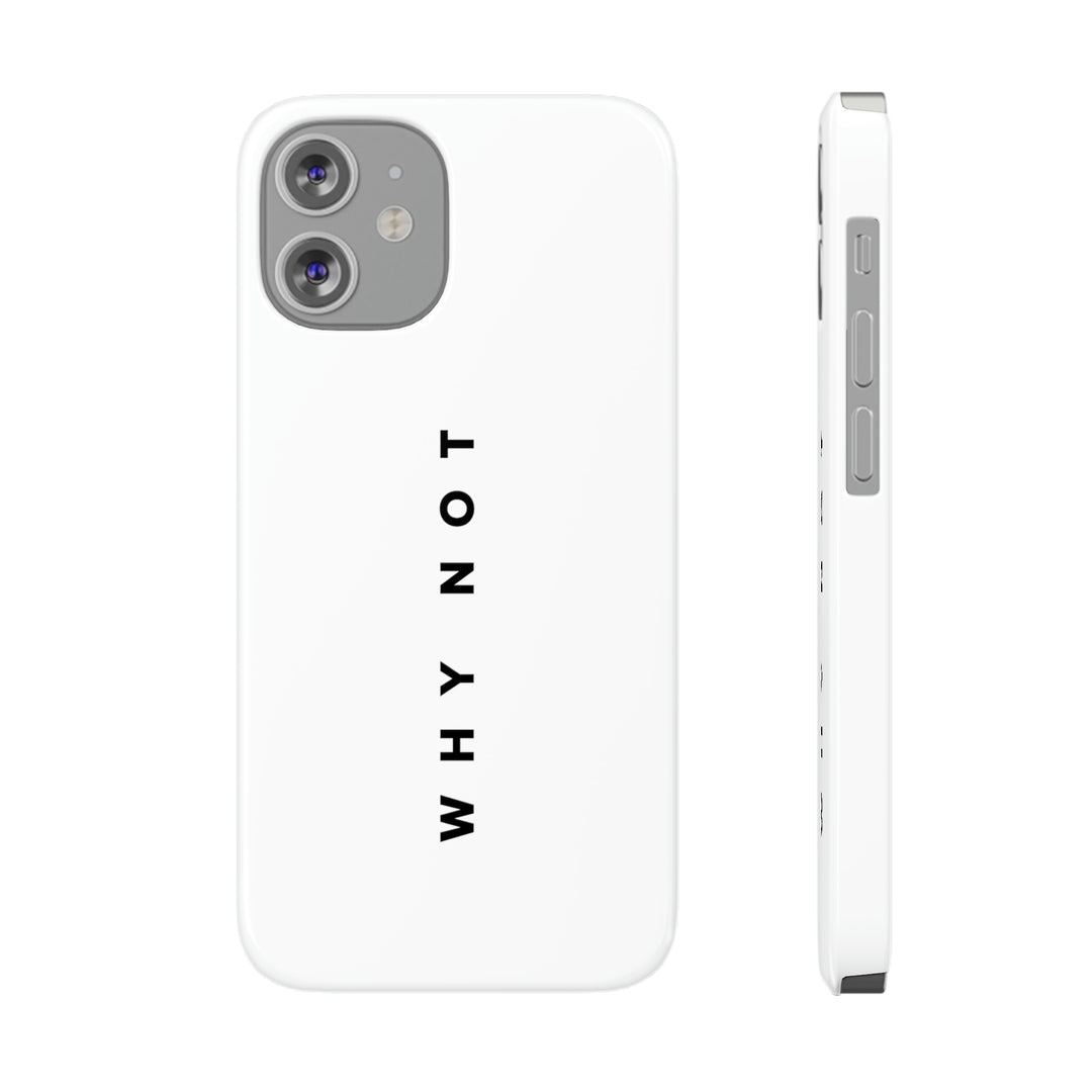 "WHY NOT" Exclusive Phone Case
