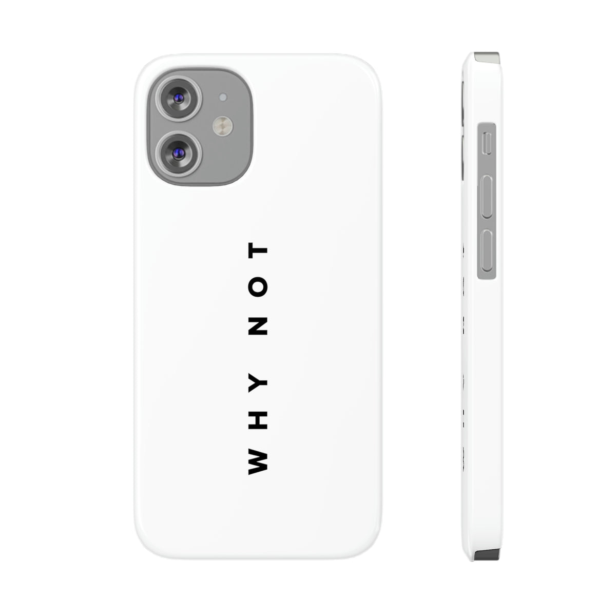 "WHY NOT" Exclusive Phone Case