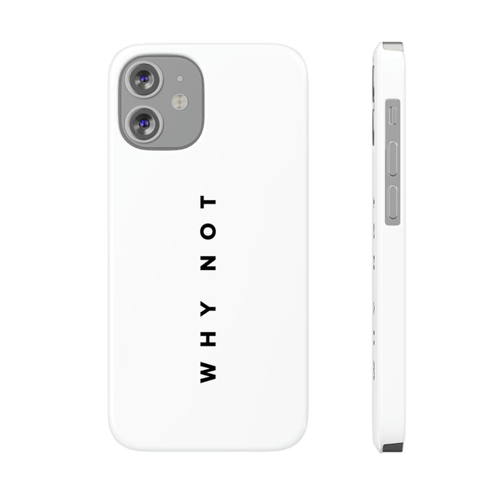 "WHY NOT" Exclusive Phone Case