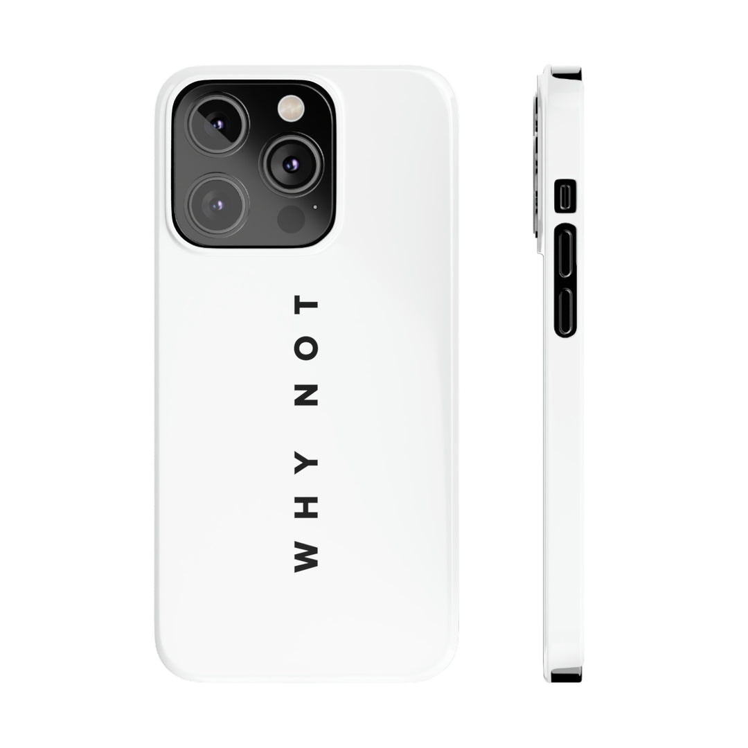 "WHY NOT" Exclusive Phone Case