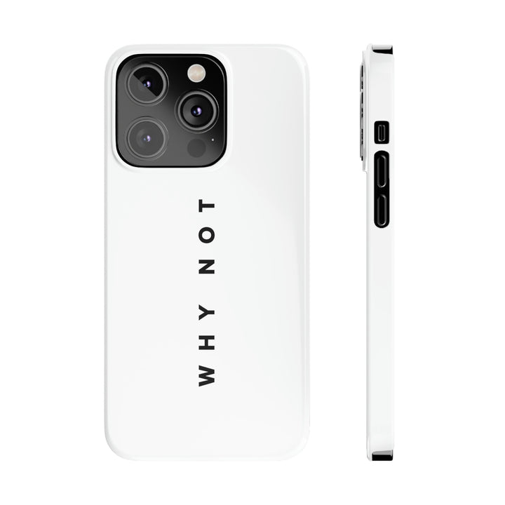 "WHY NOT" Exclusive Phone Case