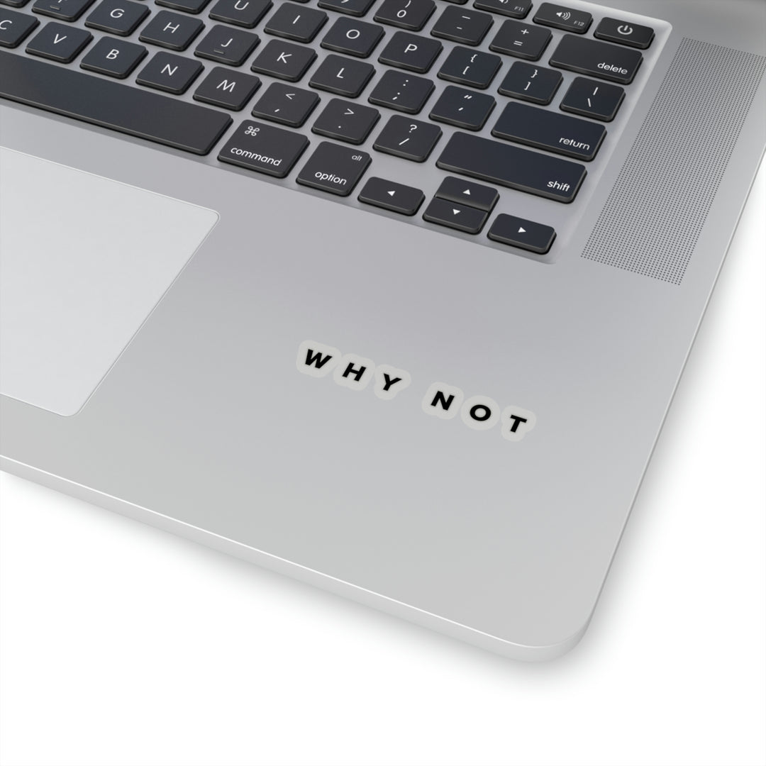 "Why Not" Exclusive Sticker