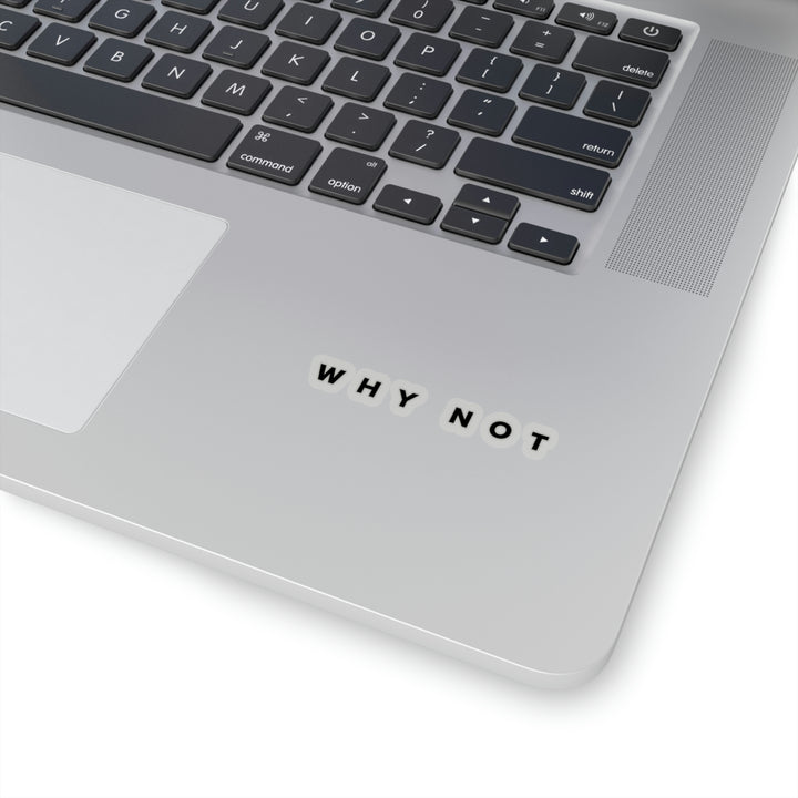 "Why Not" Exclusive Sticker