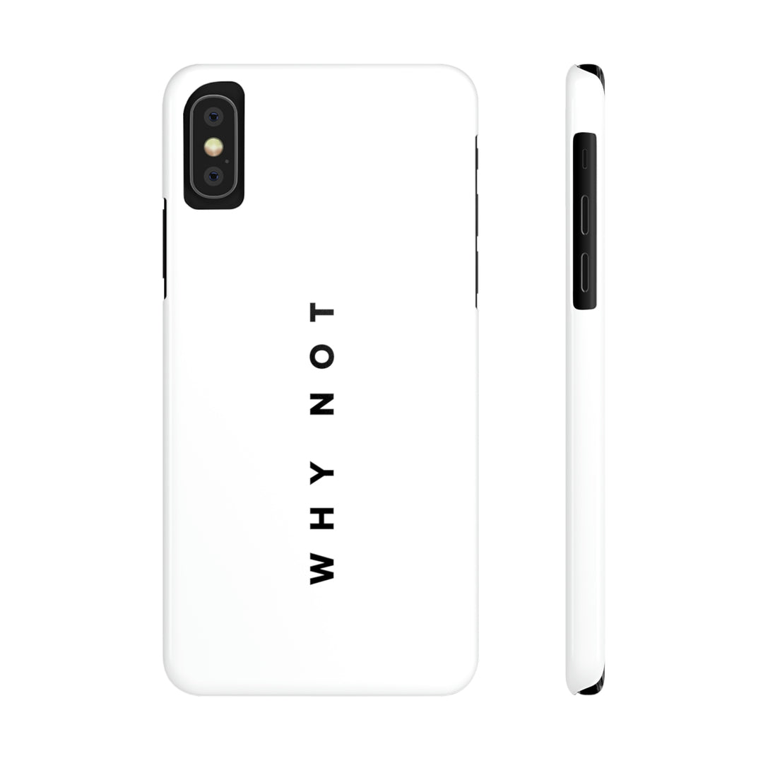 "WHY NOT" Exclusive Phone Case