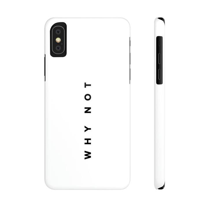 "WHY NOT" Exclusive Phone Case