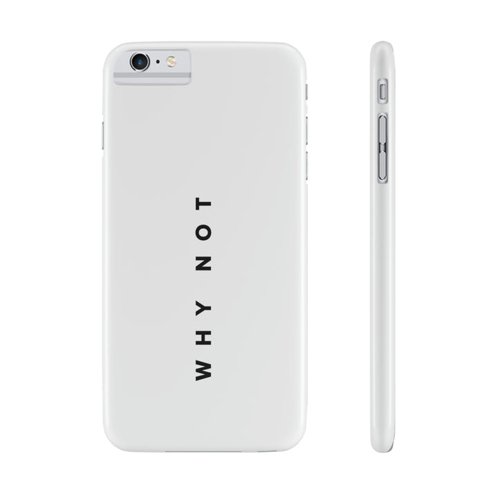 "WHY NOT" Exclusive Phone Case