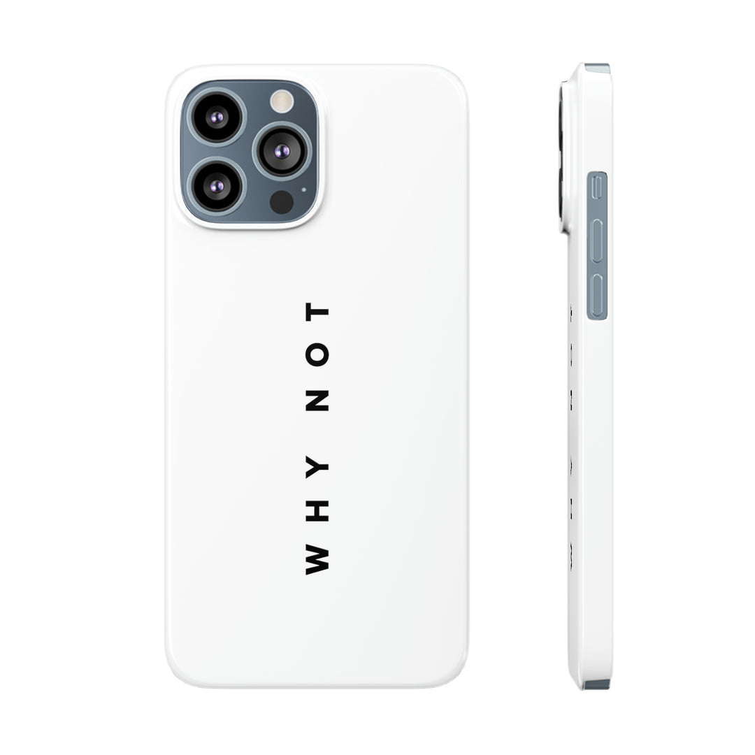 "WHY NOT" Exclusive Phone Case