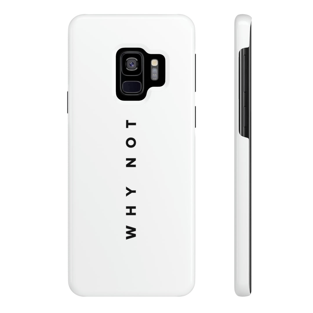 "WHY NOT" Exclusive Phone Case