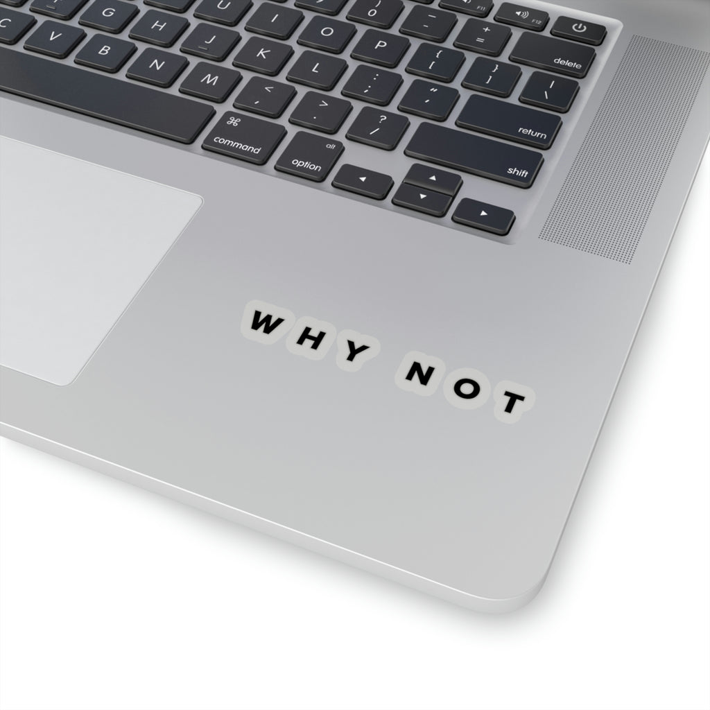 "Why Not" Exclusive Sticker