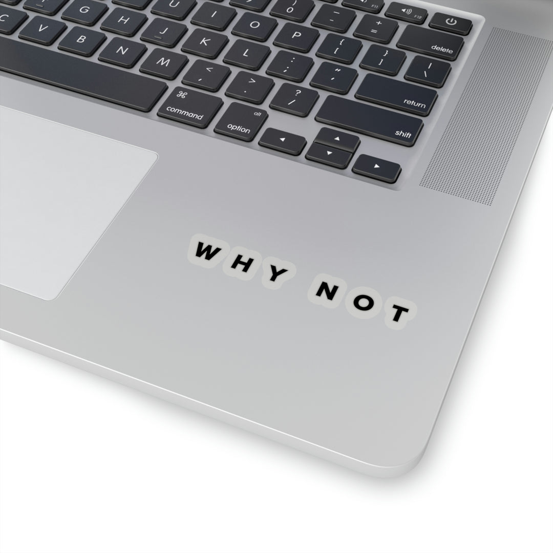 "Why Not" Exclusive Sticker
