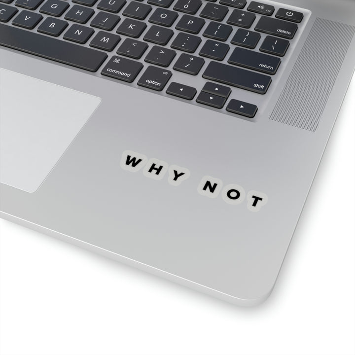 "Why Not" Exclusive Sticker