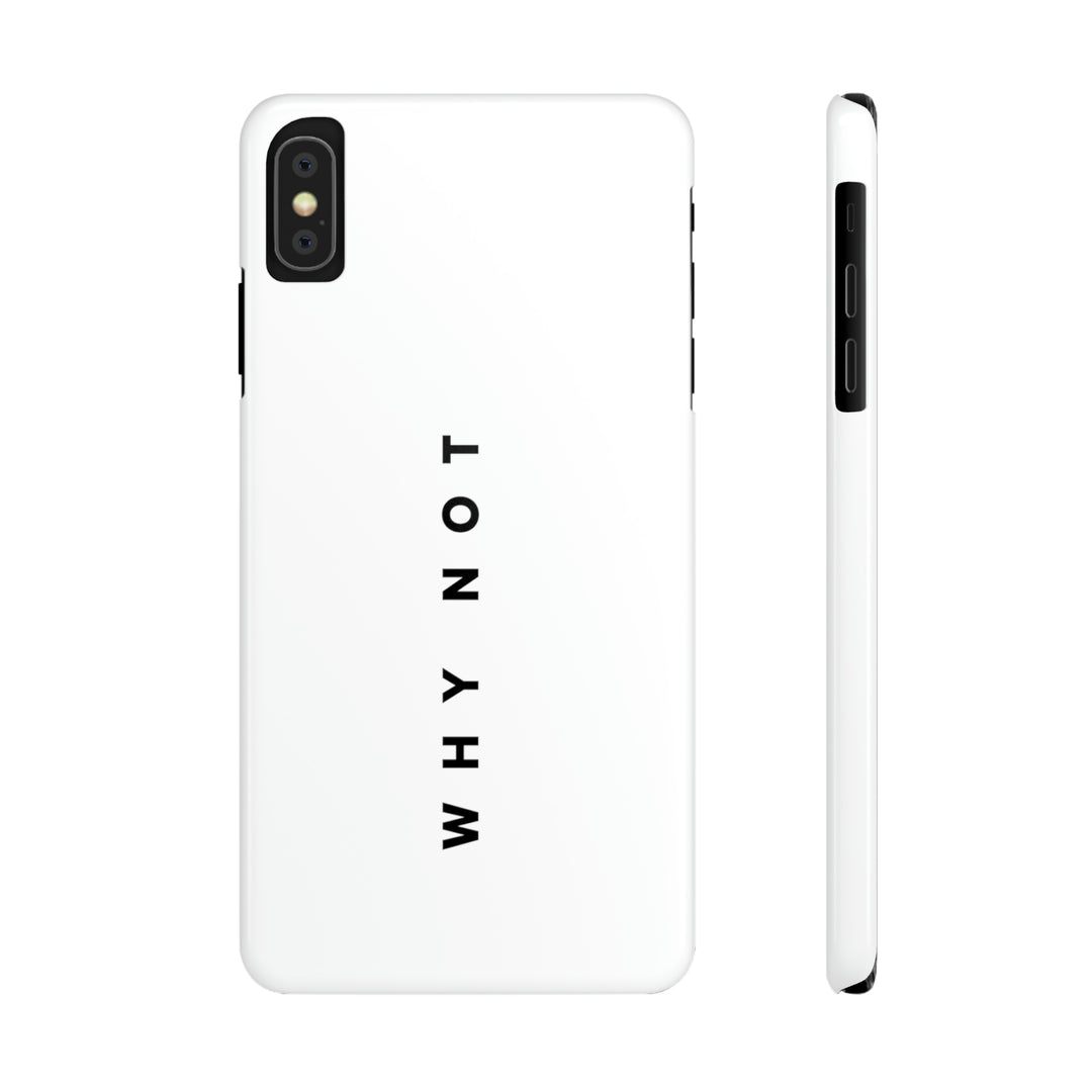 "WHY NOT" Exclusive Phone Case