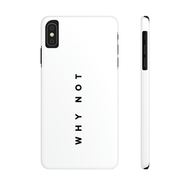 "WHY NOT" Exclusive Phone Case