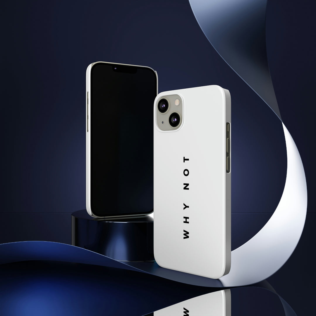 "WHY NOT" Exclusive Phone Case