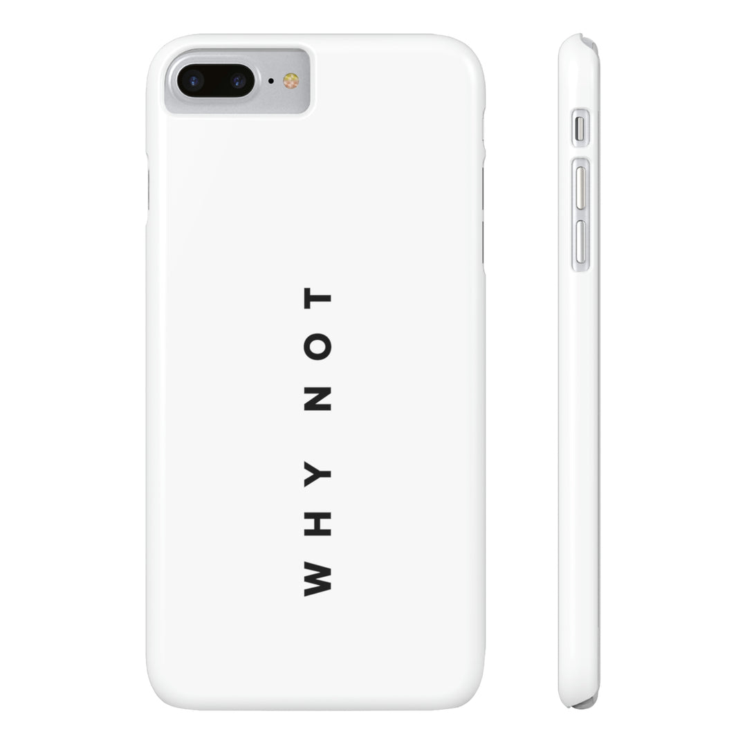 "WHY NOT" Exclusive Phone Case