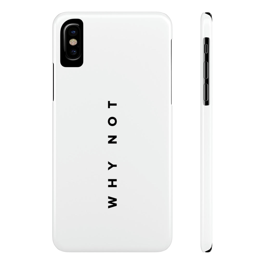 "WHY NOT" Exclusive Phone Case