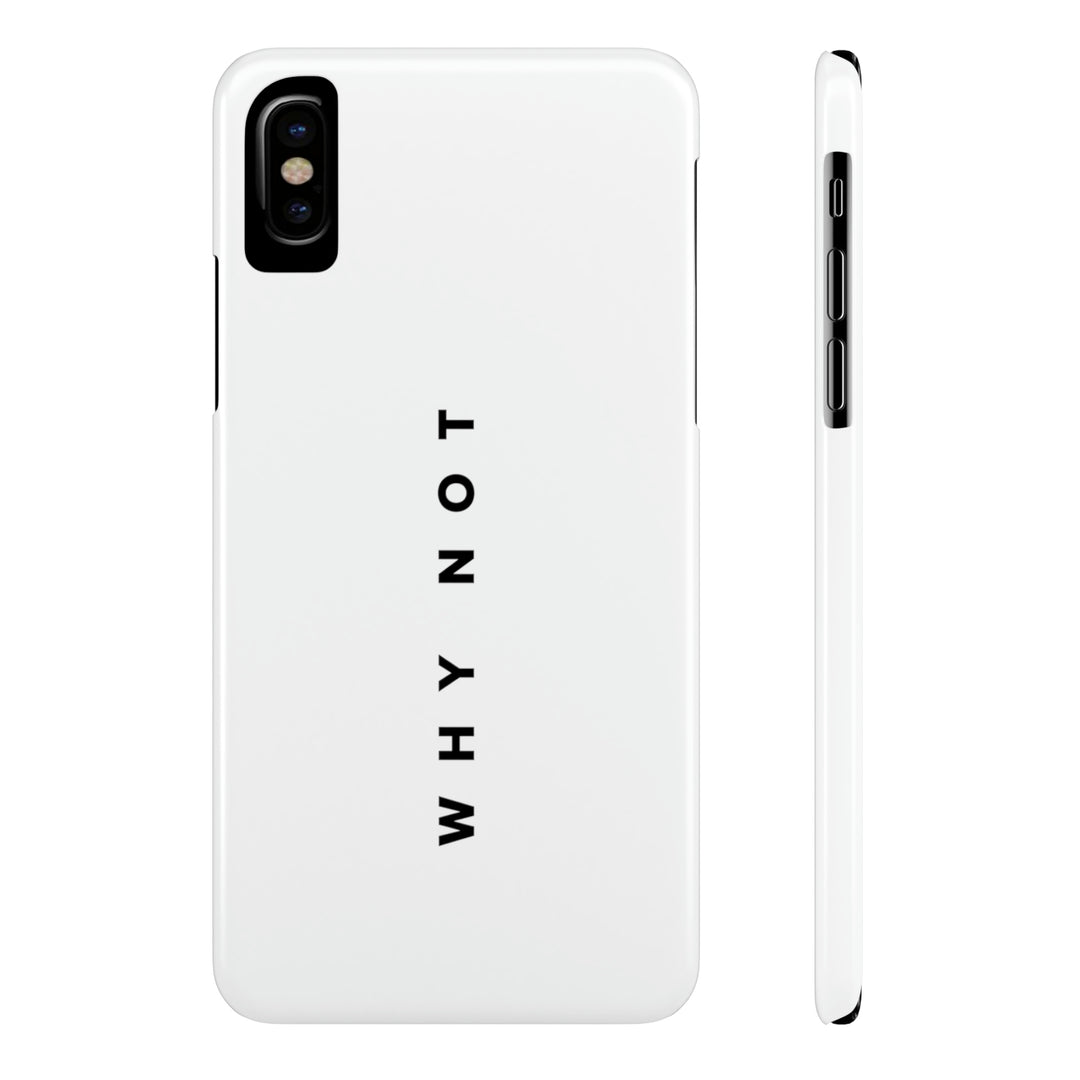 "WHY NOT" Exclusive Phone Case
